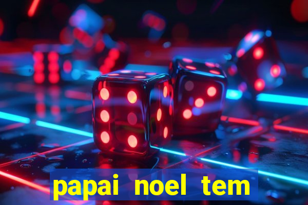 papai noel tem quantos anos